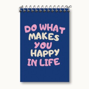 دفتر یادداشت Do What Makes You Happy In Life