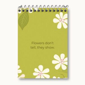 دفتر یادداشت Flowers Don't Tell They Show